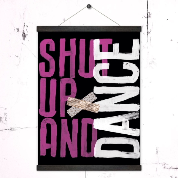 Poster A3 + Posterleisten im Set Shut up and Dance